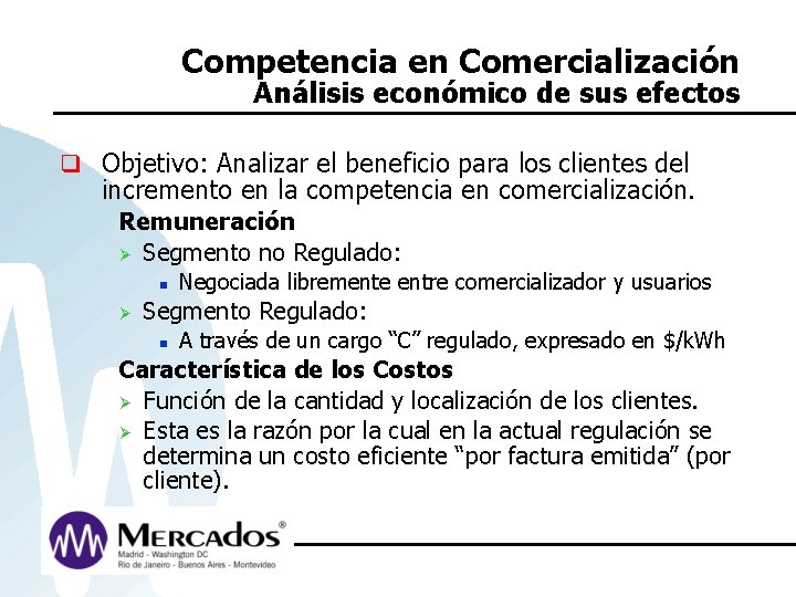 Competencia en Comercialización Análisis económico de sus efectos q Objetivo: Analizar el beneficio para