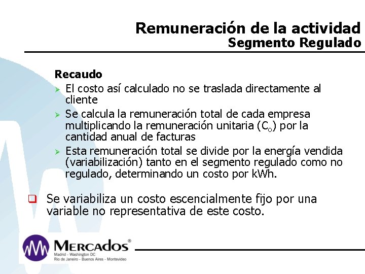 Remuneración de la actividad Segmento Regulado Recaudo Ø El costo así calculado no se