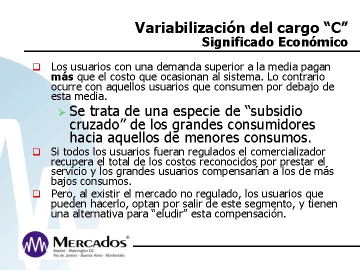 Variabilización del cargo “C” Significado Económico q Los usuarios con una demanda superior a