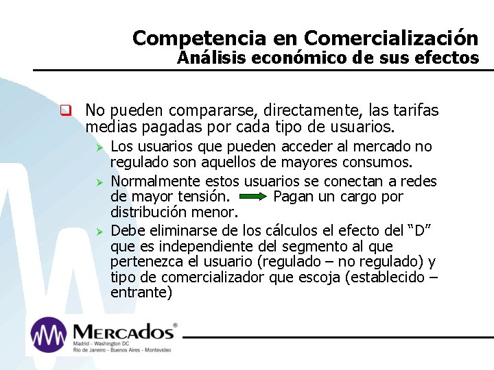 Competencia en Comercialización Análisis económico de sus efectos q No pueden compararse, directamente, las