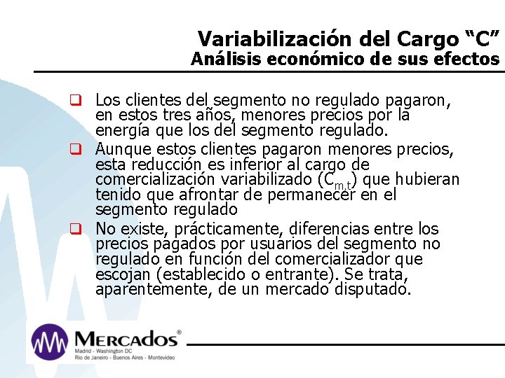 Variabilización del Cargo “C” Análisis económico de sus efectos q Los clientes del segmento