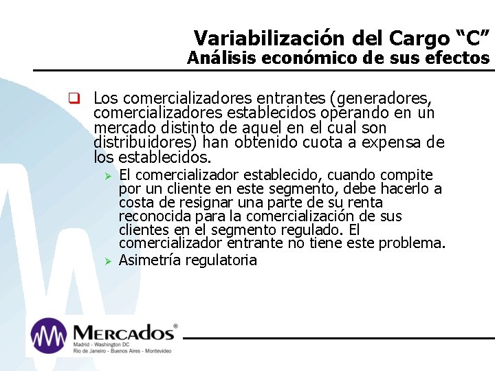 Variabilización del Cargo “C” Análisis económico de sus efectos q Los comercializadores entrantes (generadores,