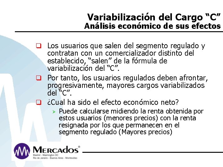 Variabilización del Cargo “C” Análisis económico de sus efectos q Los usuarios que salen