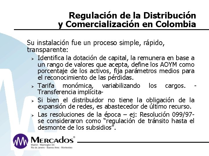 Regulación de la Distribución y Comercialización en Colombia Su instalación fue un proceso simple,