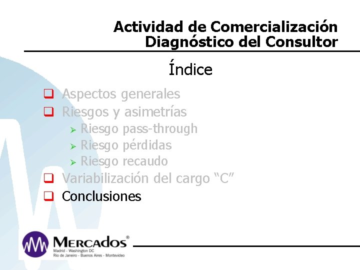 Actividad de Comercialización Diagnóstico del Consultor Índice q Aspectos generales q Riesgos y asimetrías