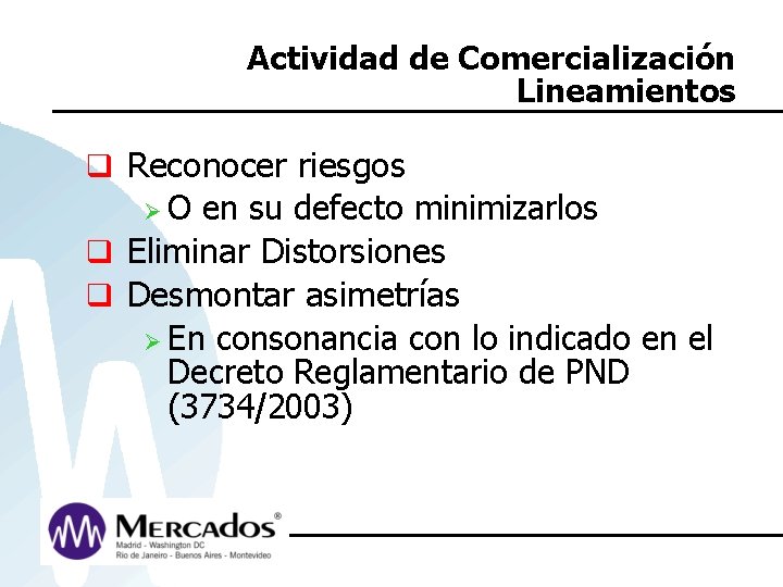 Actividad de Comercialización Lineamientos q Reconocer riesgos ØO en su defecto minimizarlos q Eliminar