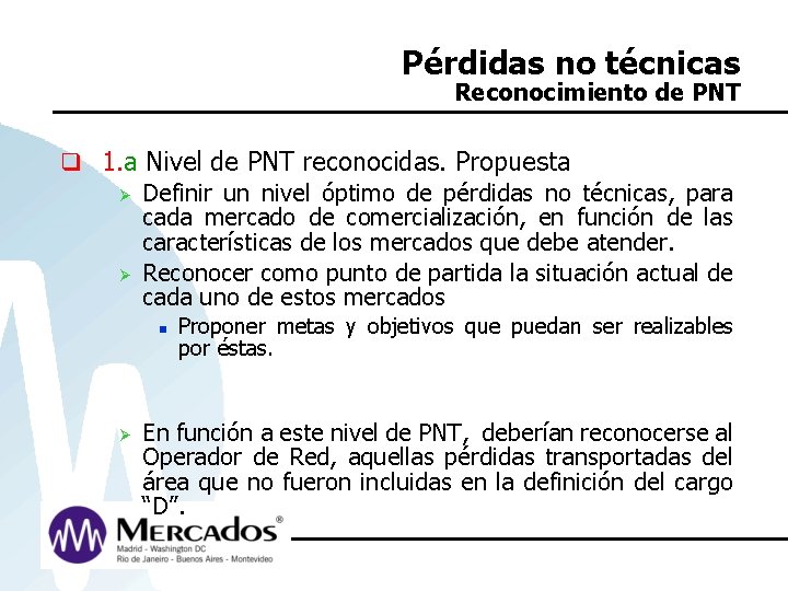 Pérdidas no técnicas Reconocimiento de PNT q 1. a Nivel de PNT reconocidas. Propuesta