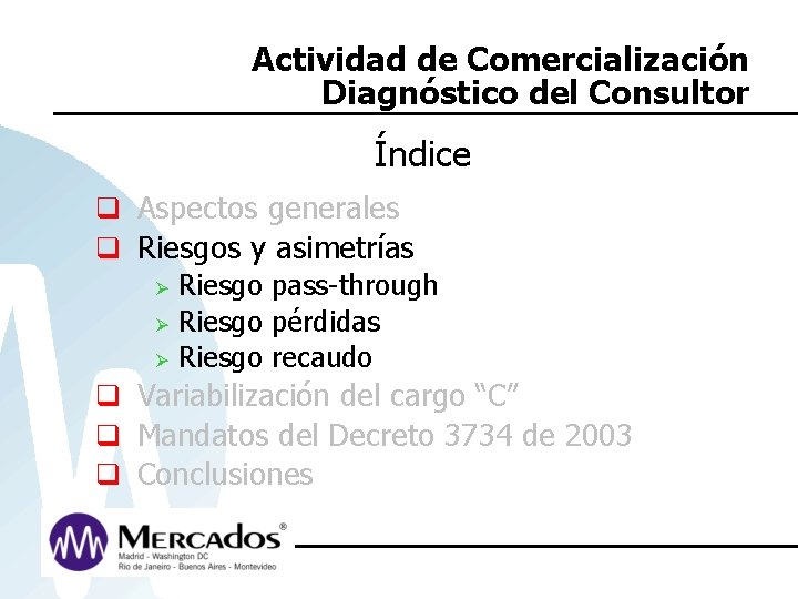 Actividad de Comercialización Diagnóstico del Consultor Índice q Aspectos generales q Riesgos y asimetrías