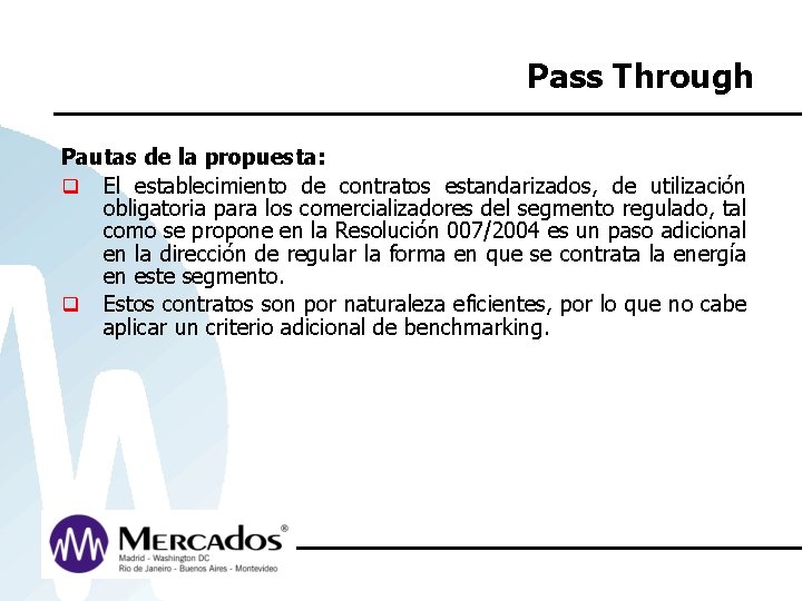 Pass Through Pautas de la propuesta: q El establecimiento de contratos estandarizados, de utilización