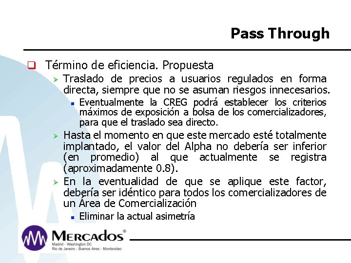 Pass Through q Término de eficiencia. Propuesta Ø Traslado de precios a usuarios regulados