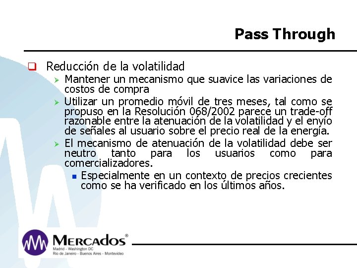 Pass Through q Reducción de la volatilidad Ø Mantener un mecanismo que suavice las