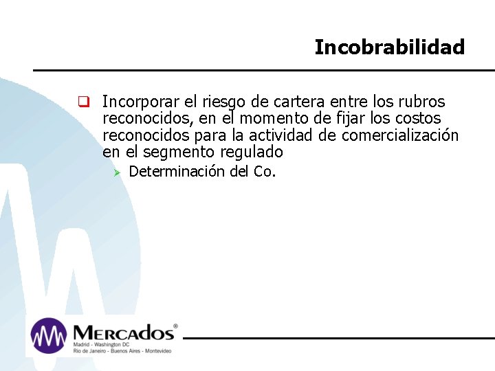 Incobrabilidad q Incorporar el riesgo de cartera entre los rubros reconocidos, en el momento