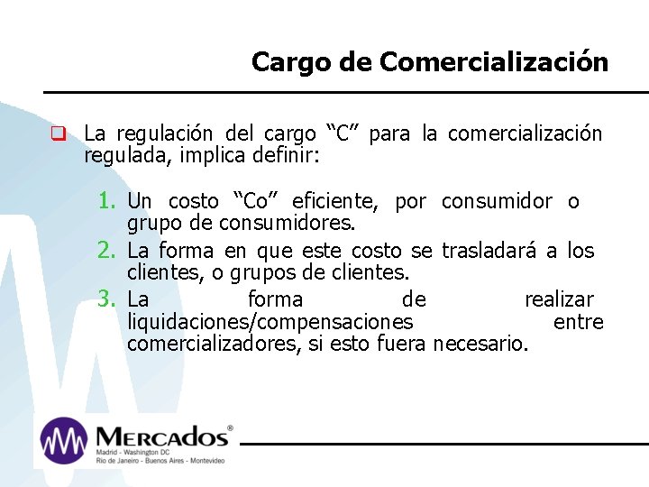 Cargo de Comercialización q La regulación del cargo “C” para la comercialización regulada, implica