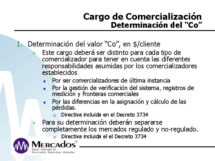 Cargo de Comercialización Determinación del “Co” 1. Determinación del valor “Co”, en $/cliente Ø