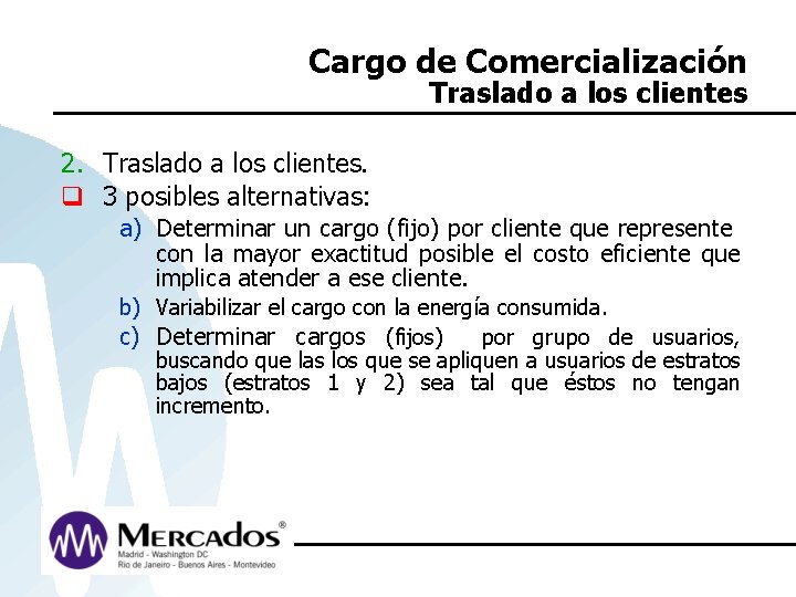 Cargo de Comercialización Traslado a los clientes 2. Traslado a los clientes. q 3