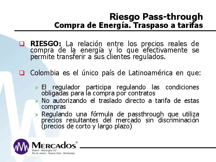 Riesgo Pass-through Compra de Energía. Traspaso a tarifas q RIESGO: La relación entre los