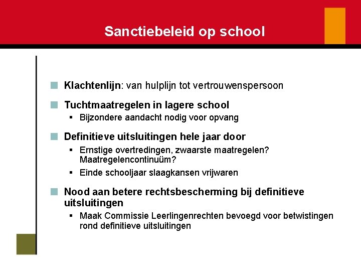 Sanctiebeleid op school Klachtenlijn: van hulplijn tot vertrouwenspersoon Tuchtmaatregelen in lagere school § Bijzondere