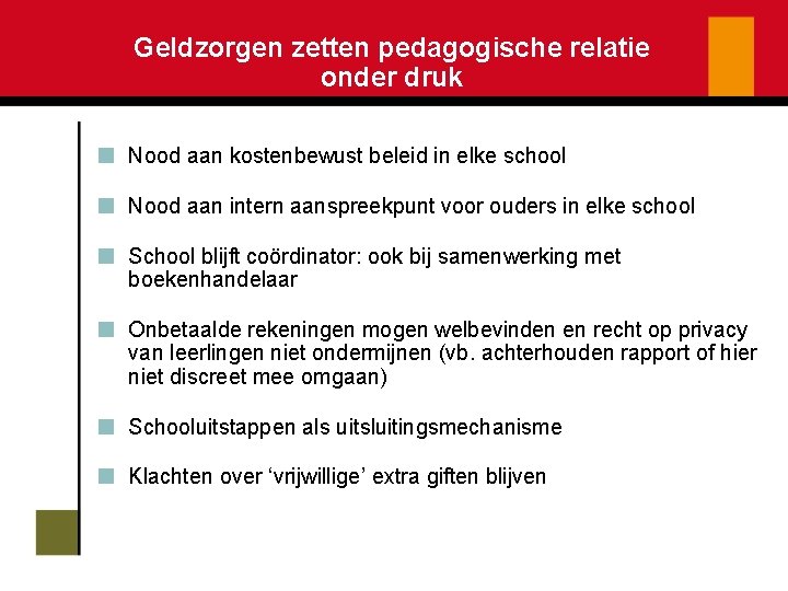 Geldzorgen zetten pedagogische relatie onder druk Nood aan kostenbewust beleid in elke school Nood