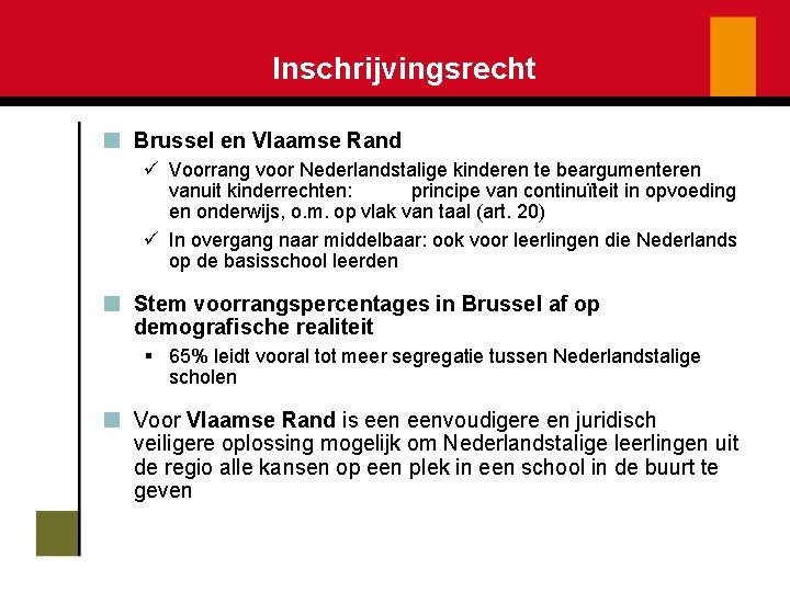 Inschrijvingsrecht Brussel en Vlaamse Rand ü Voorrang voor Nederlandstalige kinderen te beargumenteren vanuit kinderrechten: