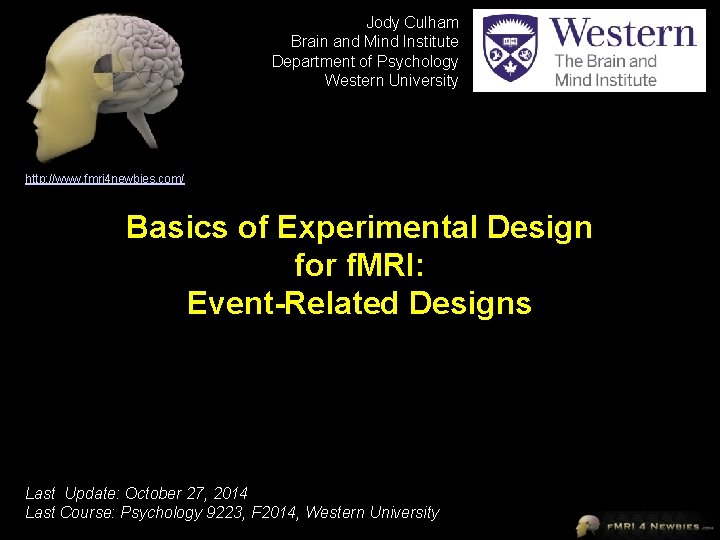 Jody Culham Brain and Mind Institute Department of Psychology Western University http: //www. fmri