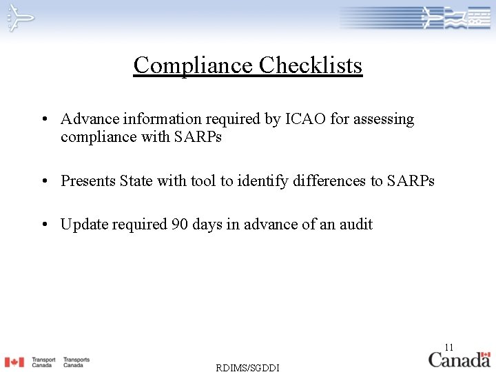 Compliance Checklists • Advance information required by ICAO for assessing compliance with SARPs •