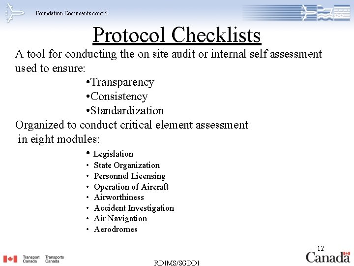 Foundation Documents cont’d Protocol Checklists A tool for conducting the on site audit or