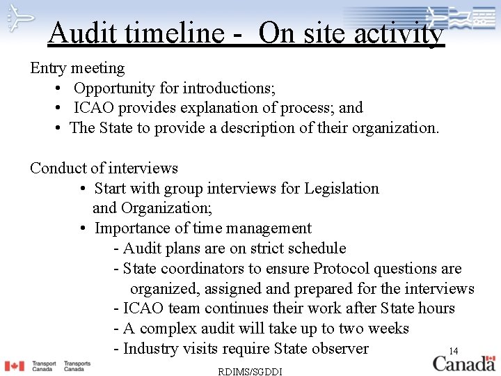 Audit timeline - On site activity Entry meeting • Opportunity for introductions; • ICAO