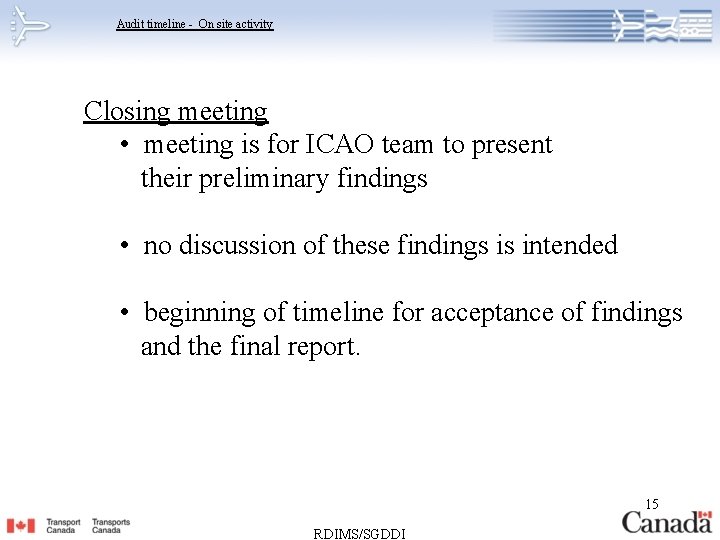 Audit timeline - On site activity Closing meeting • meeting is for ICAO team