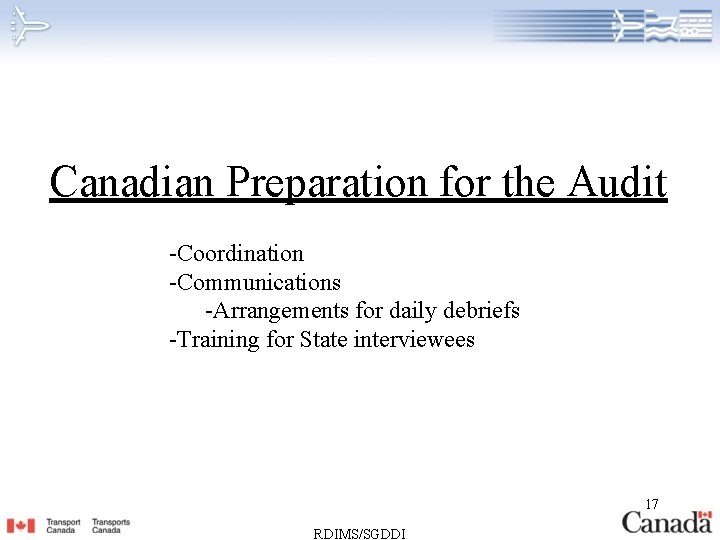  Canadian Preparation for the Audit -Coordination -Communications -Arrangements for daily debriefs -Training for