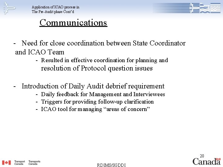 Application of ICAO process in The Pre-Audit phase Cont’d Communications - Need for close
