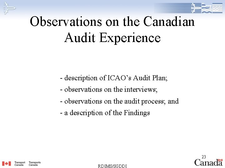 Observations on the Canadian Audit Experience - description of ICAO’s Audit Plan; - observations