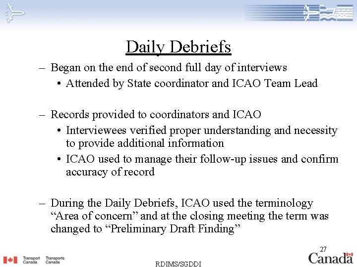 Daily Debriefs – Began on the end of second full day of interviews •