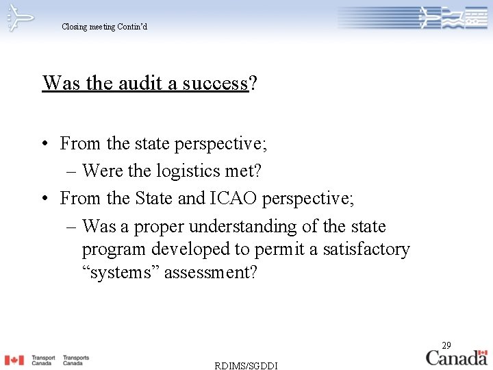 Closing meeting Contin’d Was the audit a success? • From the state perspective; –