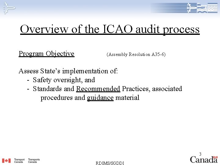 Overview of the ICAO audit process Program Objective (Assembly Resolution A 35 -6) Assess