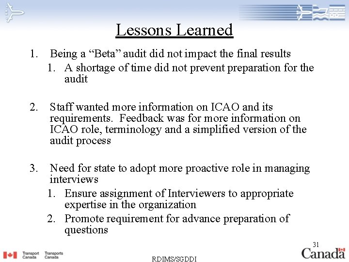 Lessons Learned 1. Being a “Beta” audit did not impact the final results 1.