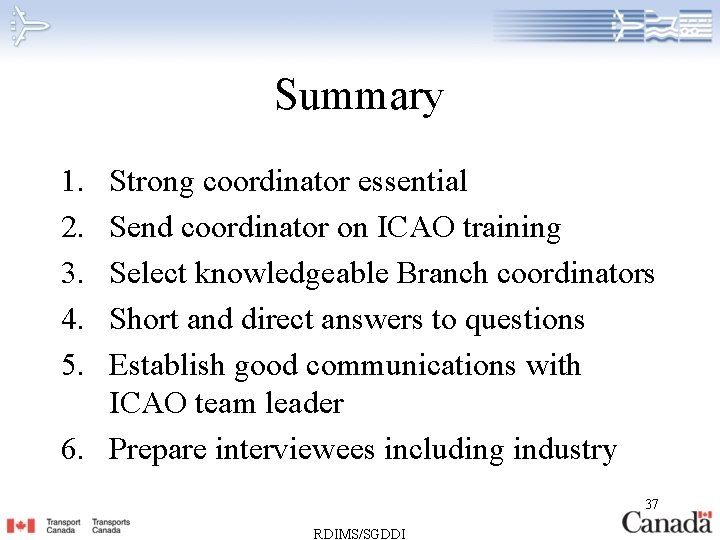 Summary 1. 2. 3. 4. 5. Strong coordinator essential Send coordinator on ICAO training