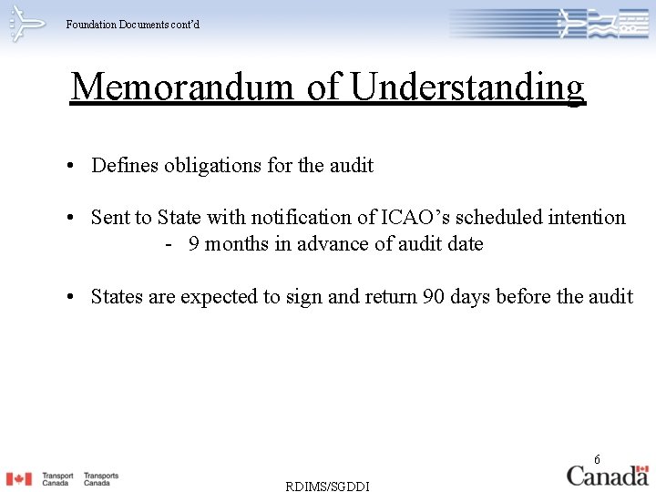 Foundation Documents cont’d Memorandum of Understanding • Defines obligations for the audit • Sent