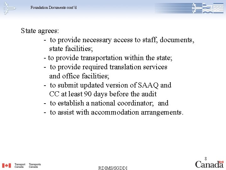 Foundation Documents cont’d State agrees: - to provide necessary access to staff, documents, state