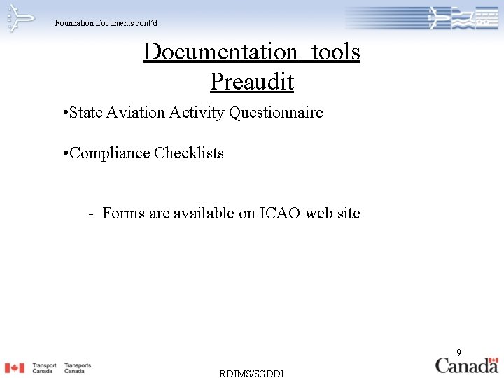 Foundation Documents cont’d Documentation tools Preaudit • State Aviation Activity Questionnaire • Compliance Checklists