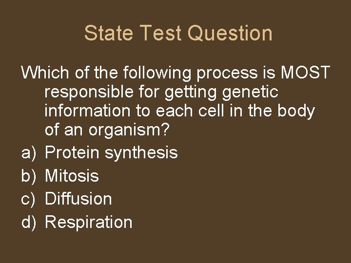 State Test Question Which of the following process is MOST responsible for getting genetic