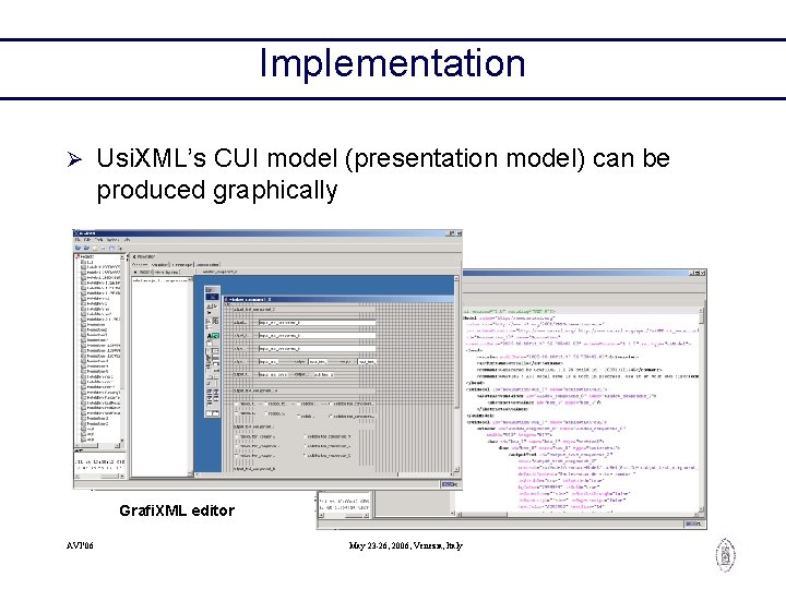 Implementation Ø Usi. XML’s CUI model (presentation model) can be produced graphically Grafi. XML