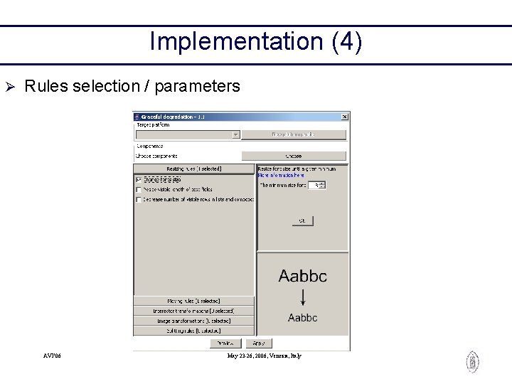 Implementation (4) Ø Rules selection / parameters AVI’ 06 May 23 -26, 2006, Venezia,