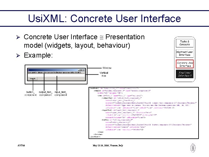 Usi. XML: Concrete User Interface Presentation model (widgets, layout, behaviour) Ø Example: Ø AVI’