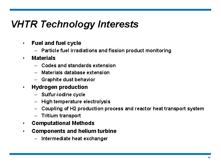 VHTR Technology Interests • Fuel and fuel cycle – Particle fuel irradiations and fission