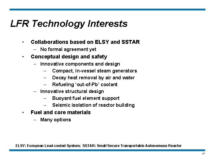 LFR Technology Interests • Collaborations based on ELSY and SSTAR – No formal agreement