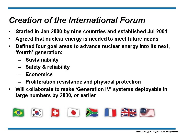 Creation of the International Forum • Started in Jan 2000 by nine countries and