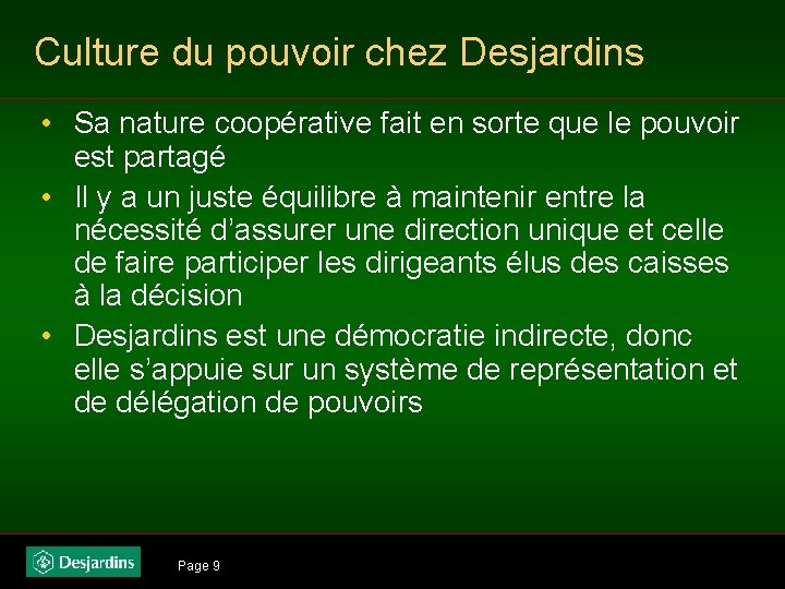 Culture du pouvoir chez Desjardins • Sa nature coopérative fait en sorte que le