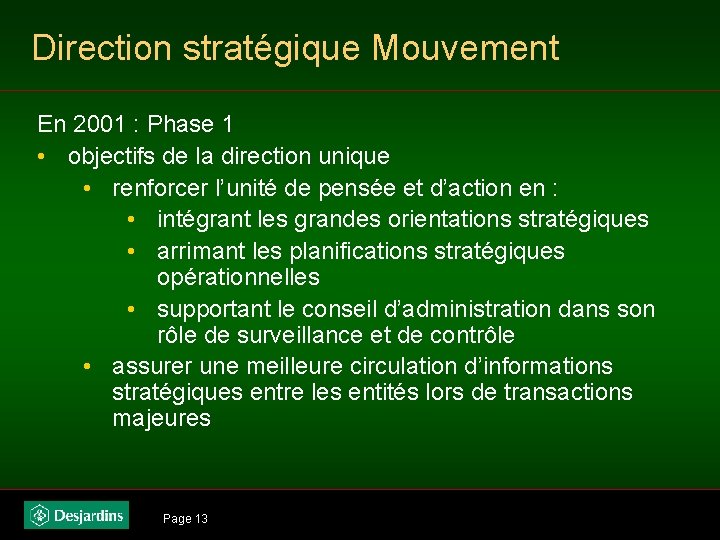 Direction stratégique Mouvement En 2001 : Phase 1 • objectifs de la direction unique