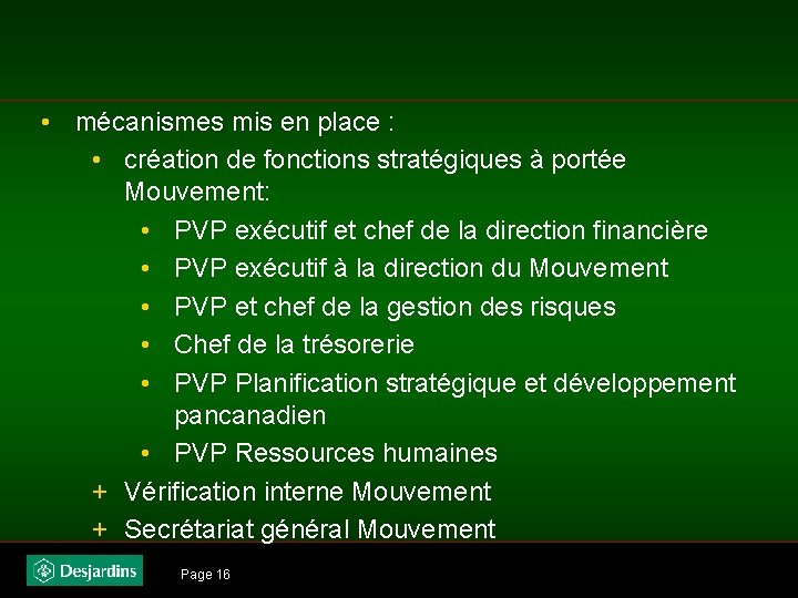  • mécanismes mis en place : • création de fonctions stratégiques à portée