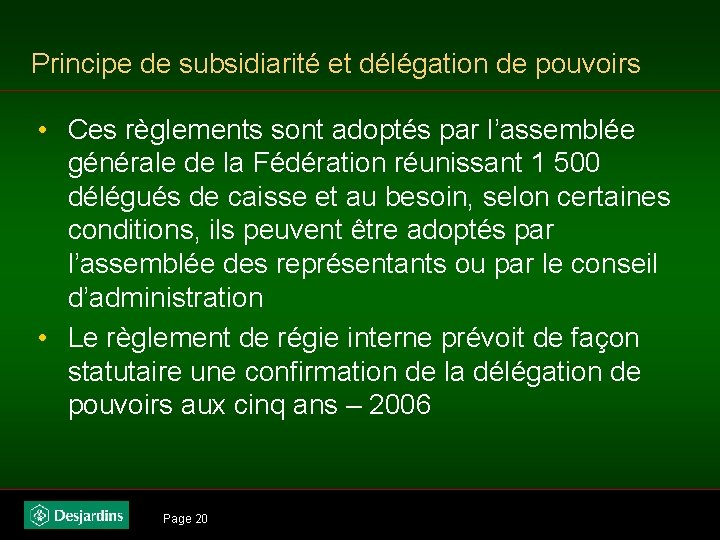 Principe de subsidiarité et délégation de pouvoirs • Ces règlements sont adoptés par l’assemblée